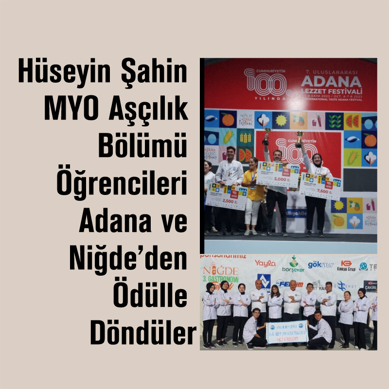 Hüseyin Şahin MYO Aşçılık Bölümü Öğrencileri Adana ve Niğde’den Ödülle Döndüler